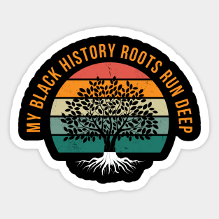 My Black History Roots Run Deep Sticker
